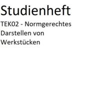 Cover - TEK02 - Normgerechtes Darstellen von Werkstücken